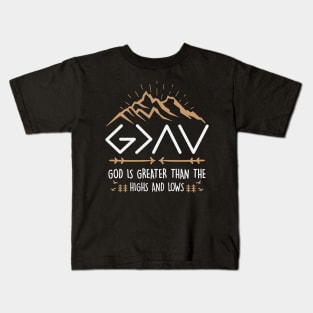 God is greater than the highs and lows Kids T-Shirt